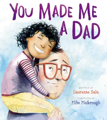 You Made Me a Dad By Laurenne Sala, Mike Malbrough (Illustrator) Cover Image