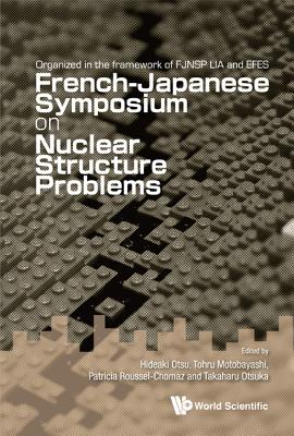 Nuclear Structure Problems - Proceedings of the French-Japanese Symposium Cover Image