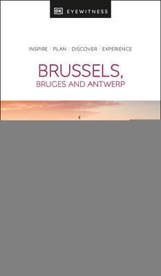 DK Eyewitness Brussels, Bruges, Antwerp and Ghent (Travel Guide) Cover Image