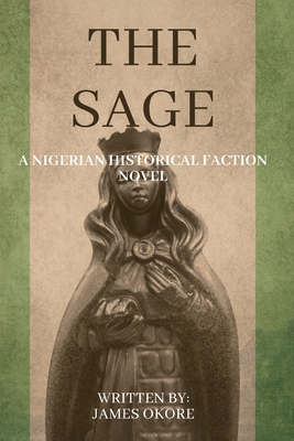 The Sage: A Nigerian Historical Faction Novel Cover Image