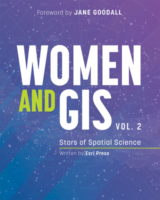 Women and Gis, Volume 2: Stars of Spatial Science By Esri Press, Jane Goodall (Foreword by) Cover Image