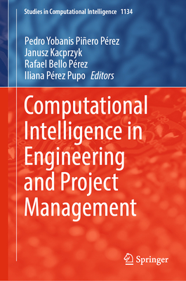Computational Intelligence in Engineering and Project Management (Studies in Computational Intelligence #1134)