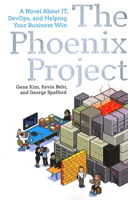 The Phoenix Project: A Novel About IT, DevOps, and Helping Your Business Win By Gene Kim, Kevin Behr, George Spafford Cover Image