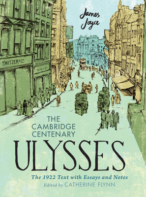 The Cambridge Centenary Ulysses: The 1922 Text with Essays and Notes By James Joyce, Catherine Flynn Cover Image
