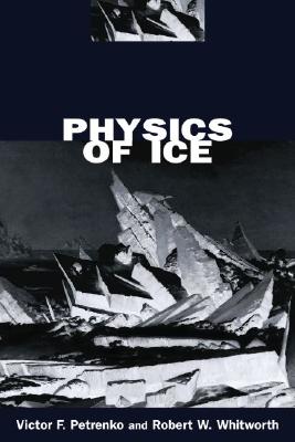Physics of Ice By Victor F. Petrenko, Robert W. Whitworth Cover Image