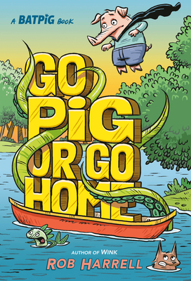 Batpig: Go Pig or Go Home (A Batpig Book #3) By Rob Harrell, Rob Harrell (Illustrator) Cover Image