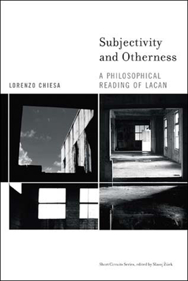 Subjectivity and Otherness: A Philosophical Reading of Lacan (Short Circuits) By Lorenzo Chiesa Cover Image