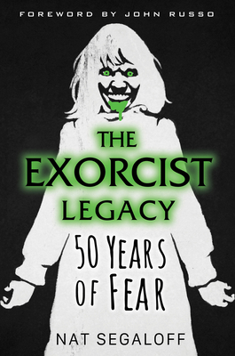 The Exorcist Legacy: 50 Years of Fear By Nat Segaloff Cover Image