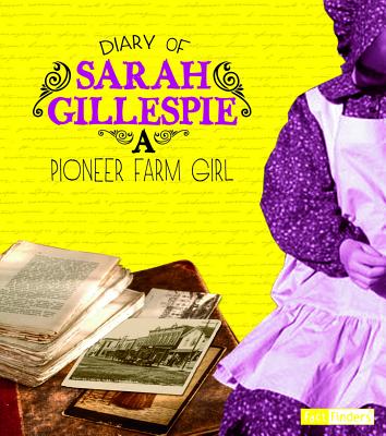 Diary of Sarah Gillespie: A Pioneer Farm Girl (First-Person Histories) Cover Image