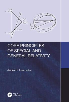 Core Principles of Special and General Relativity By James H. Luscombe Cover Image