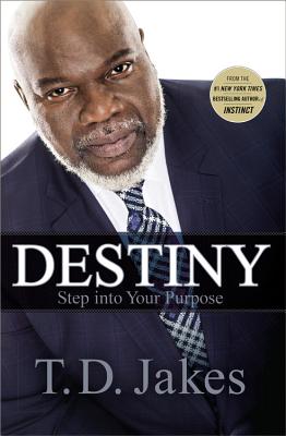 Destiny: Step into Your Purpose By T. D. Jakes Cover Image