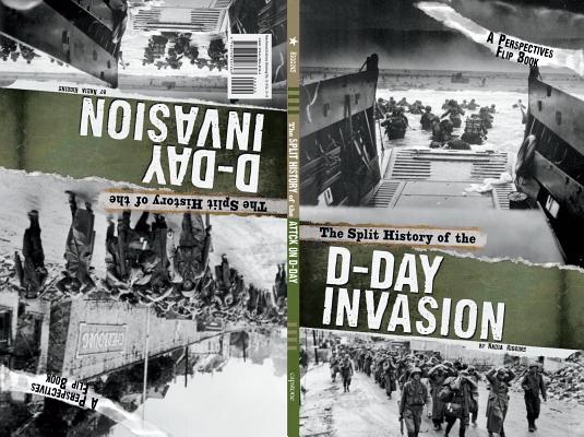The Split History of the D-Day Invasion: A Perspectives Flip Book (Perspectives Flip Books: Famous Battles) By Michael Burgan Cover Image