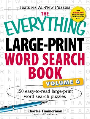 The Everything Large-Print Word Search Book, Volume VI: 150 Easy-to-read Large-print Word Search Puzzles (Everything® Series) By Charles Timmerman Cover Image