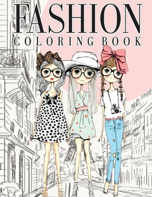Teens Fashion Coloring Book For Teen Ages 13-16 : Fun Coloring Pages For  Girls and Kids With Gorgeous Beauty Fashion Style & Other Cute Designs Teem