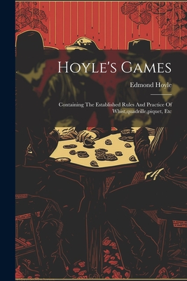 Hoyle's Games: Containing The Established Rules And Practice Of Whist, quadrille, piquet, Etc Cover Image