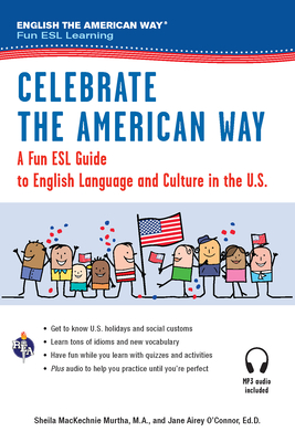 Celebrate the American Way: A Fun ESL Guide to English Language & Culture in the U.S. (Book + Audio) (English as a Second Language)