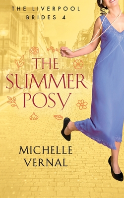 The Summer Posy: A gripping historical, timeslip novel with a mystery at its heart (Liverpool Brides #4)