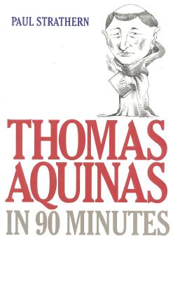 Thomas Aquinas in 90 Minutes (Philosophers in 90 Minutes) Cover Image