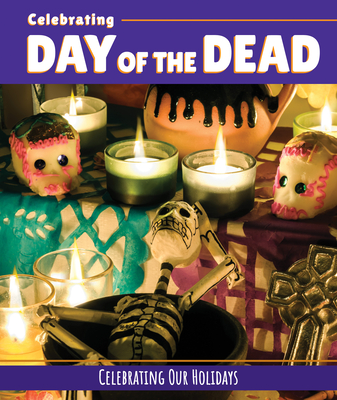 Celebrating Day of the Dead (Celebrating Our Holidays)