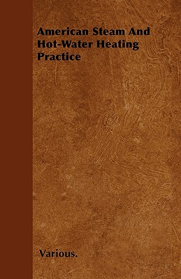 American Steam and Hot-Water Heating Practice By Various Cover Image