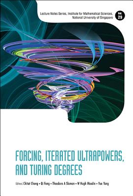 Forcing, Iterated Ultrapowers, and Turing Degrees (Lecture Notes Series #29) Cover Image