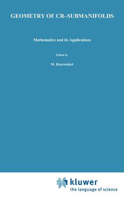 Geometry of Cr-Submanifolds (Mathematics and Its Applications #23) By Aurel Bejancu Cover Image