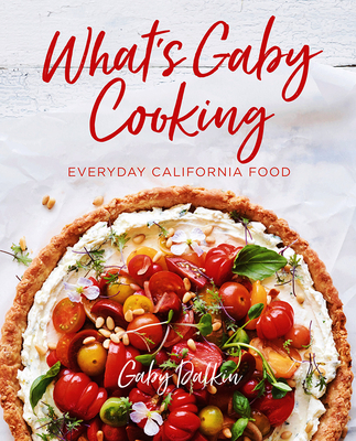 What's Gaby Cooking: Everyday California Food Cover Image