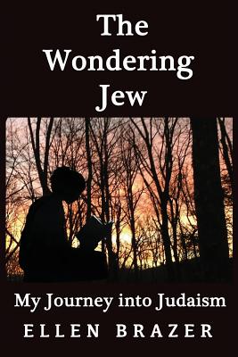 The Wondering Jew My Journey Into Judaism By Ellen Brazer Cover Image