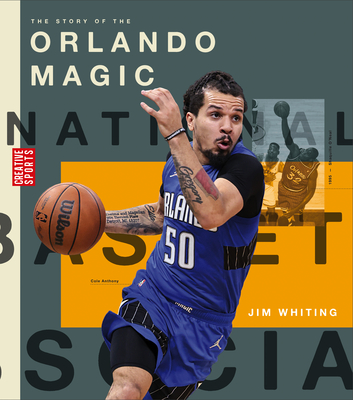 The Story of the Orlando Magic (Creative Sports: A History of Hoops) Cover Image