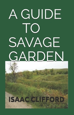 A Guide to Savage Garden: Step By Step Guide To Cultivate Carnivorous Plants By Isaac Clifford Cover Image