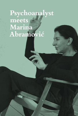 Psychoanalyst Meets Marina Abramovic: Jeannette Fischer Meets Artist