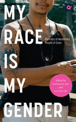 My Race Is My Gender: Portraits of Nonbinary People of Color (Q+  Public) Cover Image