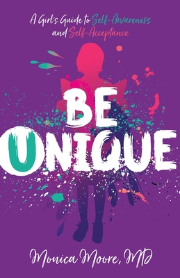Be Unique: A Girl's Guide to Self-Awareness and Self-Acceptance Cover Image