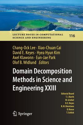 Domain Decomposition Methods in Science and Engineering XXIII (Lecture Notes in Computational Science and Engineering #116)