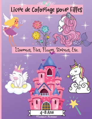 Livre de Coloriage pour Filles 4-8 ans: Des pages de coloriage étonnantes pour les filles âgées de 2 à 4 ans, de 4 à 6 ans, de 6 à 8 ans, avec des des Livre de Coloriage pour Filles 4-8 ans: Des pages de coloriage étonnantes pour les filles âgées de 2 à 4 ans, de 4 à 6 ans, de 6 à 8 ans, avec des des cover