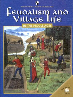 Feudalism and Village Life in the Middle Ages By Mercedes Padrino Cover Image