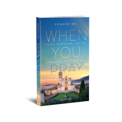 When You Pray: Trust, Surrender, and the Transformation of Your Soul Cover Image