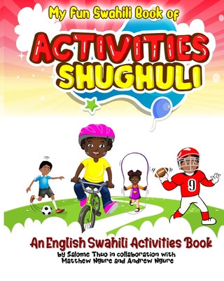 My Fun Swahili Book of Activities Shughuli: An English Swahili Activities Book By Matthew Ngure, Andrew Ngure, Salome Thuo Cover Image