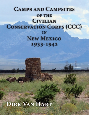 Camps and Campsites of the Civilian Conservation Corps (CCC) in New Mexico 1933-1942 Cover Image