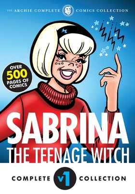 The Complete Sabrina the Teenage Witch: 1962-1971 (Sabrina's Spellbook #1) Cover Image