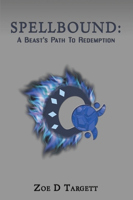 Spellbound: A Beast's Path To Redemption By Zoe D. Targett Cover Image