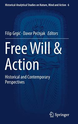 snatch konstant strukturelt Free Will & Action: Historical and Contemporary Perspectives  (Historical-Analytical Studies on Nature #6) (Hardcover) | Golden Lab  Bookshop