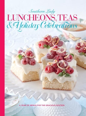 Luncheons, Teas & Holiday Celebrations: A Year of Menus for the Gracious Hostess By Andrea Fanning (Editor) Cover Image