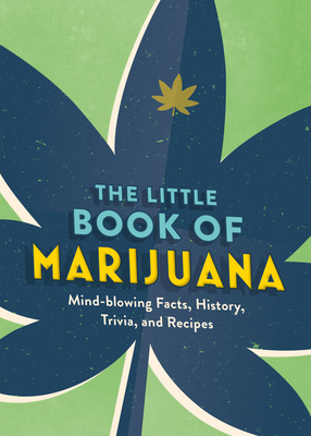 The Little Book of Marijuana: Mind-blowing Facts, History, Trivia and Recipes By Spruce Cover Image