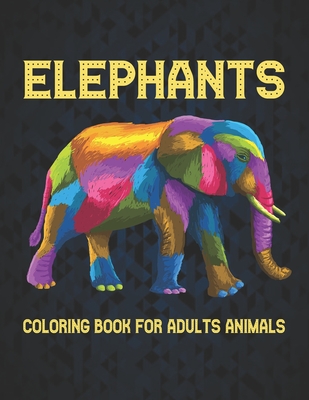Elephants Coloring Book for Adults Animals: Elephant Coloring Book Stress Relieving 50 One Sided Elephants Designs 100 Page Coloring Book Elephants fo By Qta World Cover Image