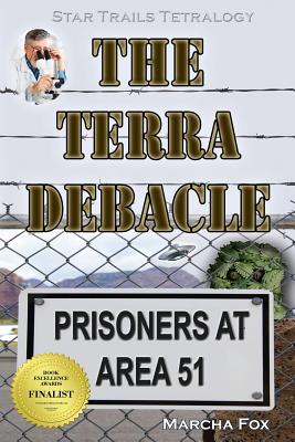 The Terra Debacle: Prisoners at Area 51 (Star Trails Tetralogy #7)