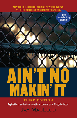 Ain't No Makin' It: Aspirations and Attainment in a Low-Income Neighborhood, Third Edition Cover Image