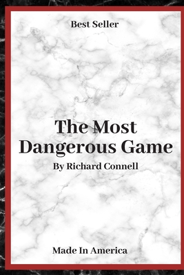 The Most Dangerous Game: ( Annotated ) By Richard Connell.