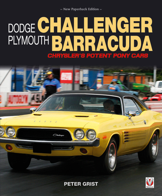 Dodge Challenger & Plymouth Barracuda: Chrysler’s Potent Pony Cars By Peter Grist Cover Image