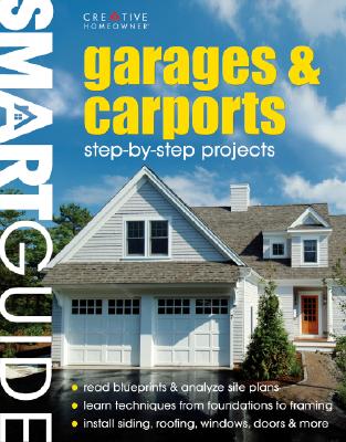 Garages and Carports: Step-By-Step Projects (Smart Guide (Creative Homeowner))